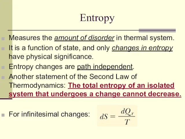 Entropy Measures the amount of disorder in thermal system. It is