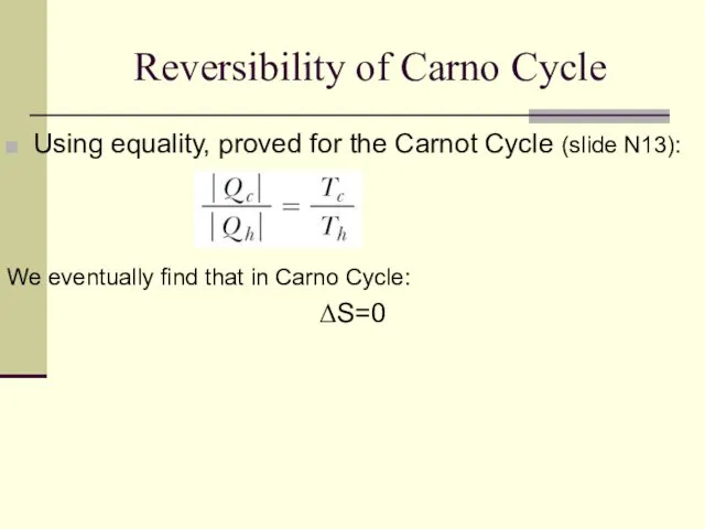 Reversibility of Carno Cycle Using equality, proved for the Carnot Cycle