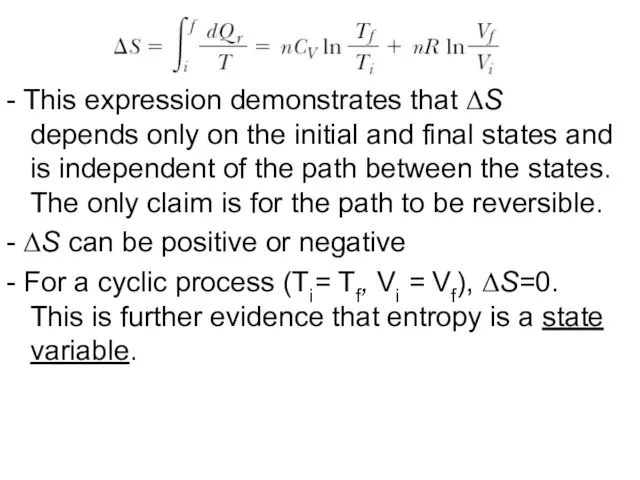 - This expression demonstrates that ΔS depends only on the initial