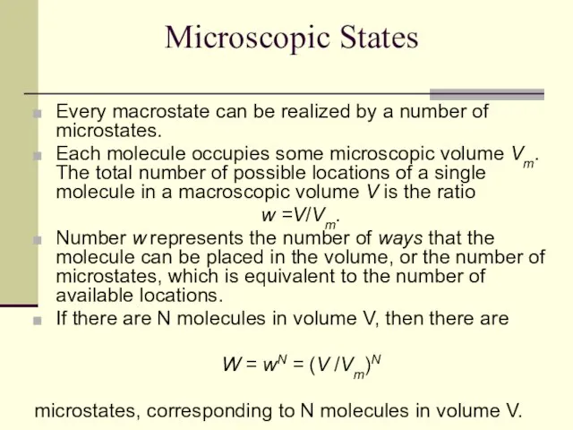 Microscopic States Every macrostate can be realized by a number of