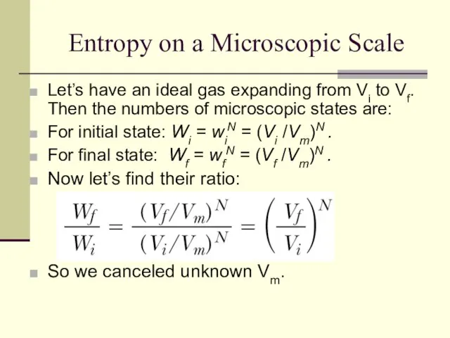 Entropy on a Microscopic Scale Let’s have an ideal gas expanding