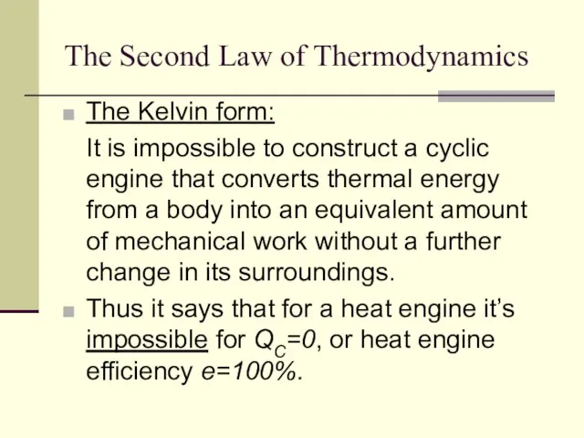 The Second Law of Thermodynamics The Kelvin form: It is impossible