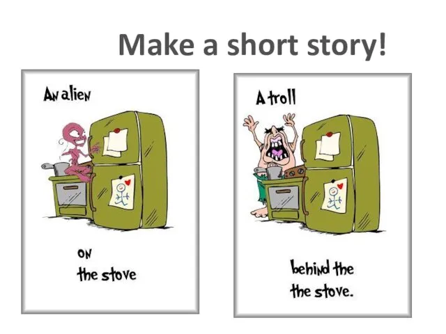 Make a short story!