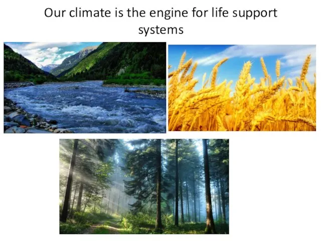 Our climate is the engine for life support systems