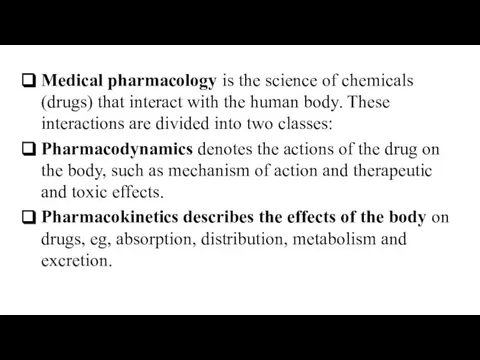 Medical pharmacology is the science of chemicals (drugs) that interact with