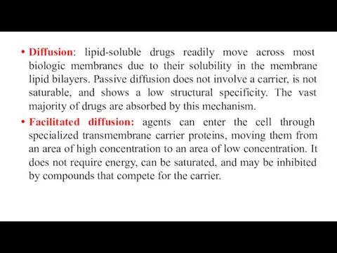 Diffusion: lipid-soluble drugs readily move across most biologic membranes due to