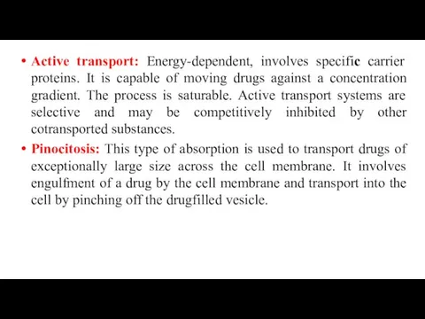 Active transport: Energy-dependent, involves specific carrier proteins. It is capable of