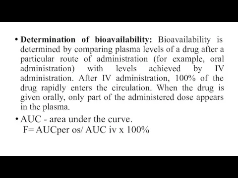 Determination of bioavailability: Bioavailability is determined by comparing plasma levels of