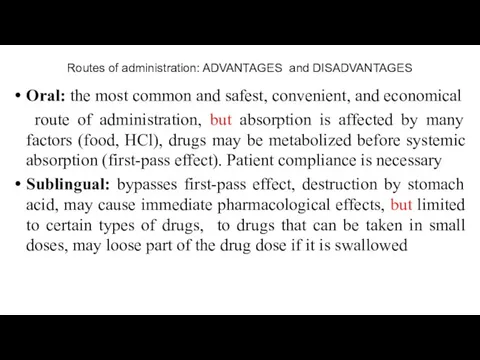 Routes of administration: ADVANTAGES and DISADVANTAGES Oral: the most common and