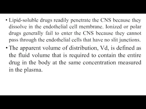 Lipid-soluble drugs readily penetrate the CNS because they dissolve in the