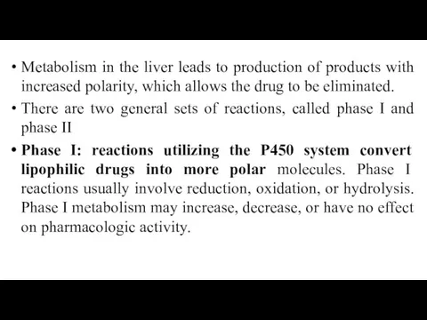 Metabolism in the liver leads to production of products with increased