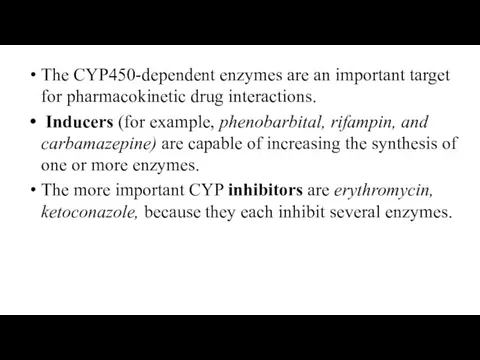 The CYP450-dependent enzymes are an important target for pharmacokinetic drug interactions.