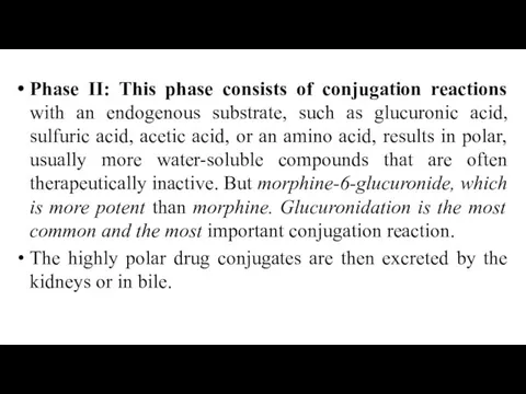 Phase II: This phase consists of conjugation reactions with an endogenous