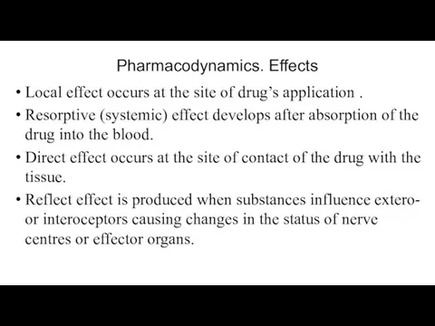 Pharmacodynamics. Effects Local effect occurs at the site of drug’s application