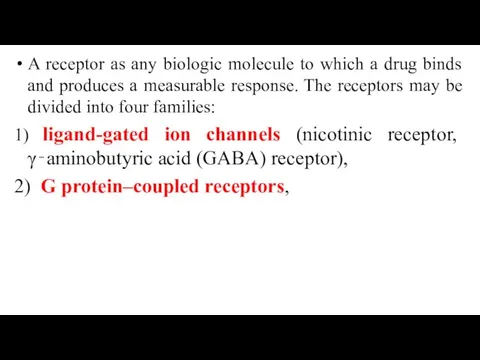 A receptor as any biologic molecule to which a drug binds