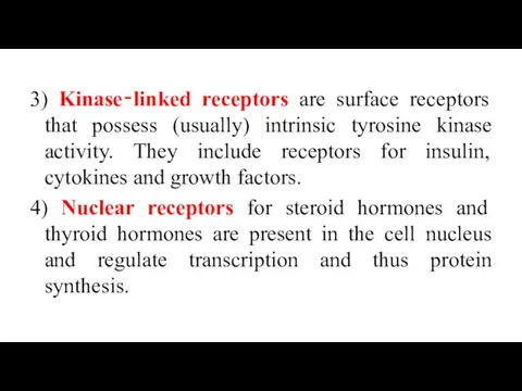 3) Kinase‐linked receptors are surface receptors that possess (usually) intrinsic tyrosine
