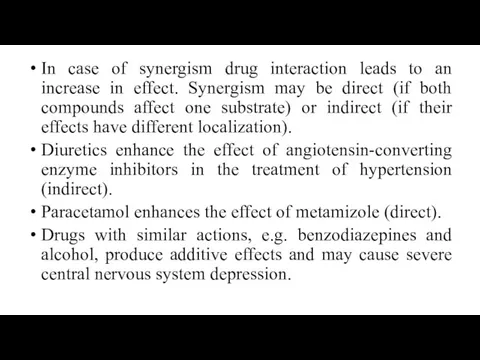In case of synergism drug interaction leads to an increase in