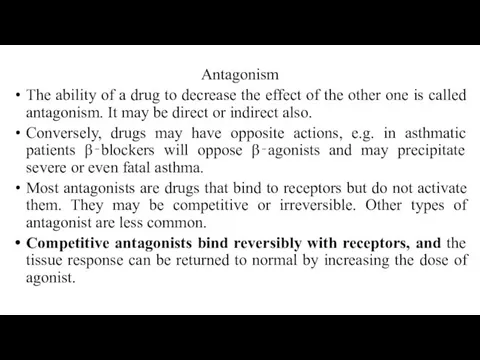 Antagonism The ability of a drug to decrease the effect of