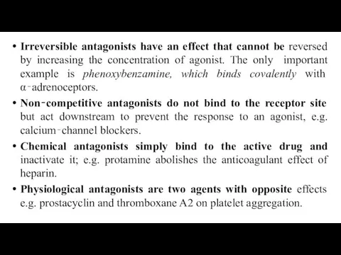 Irreversible antagonists have an effect that cannot be reversed by increasing