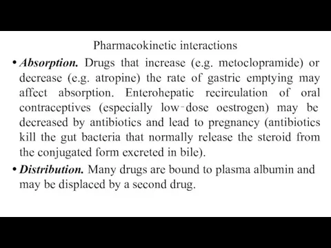 Pharmacokinetic interactions Absorption. Drugs that increase (e.g. metoclopramide) or decrease (e.g.