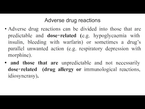 Adverse drug reactions Adverse drug reactions can be divided into those