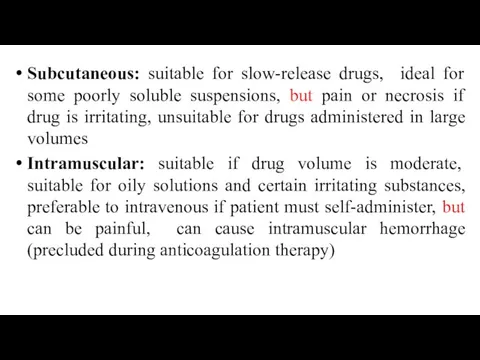 Subcutaneous: suitable for slow-release drugs, ideal for some poorly soluble suspensions,