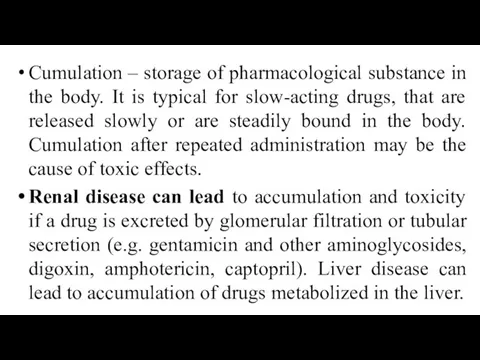 Cumulation – storage of pharmacological substance in the body. It is