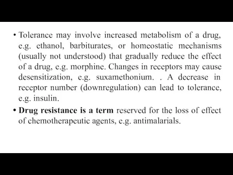 Tolerance may involve increased metabolism of a drug, e.g. ethanol, barbiturates,