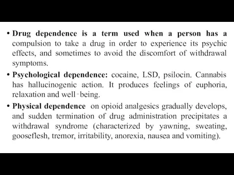 Drug dependence is a term used when a person has a