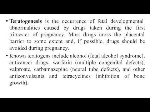 Teratogenesis is the occurrence of fetal developmental abnormalities caused by drugs