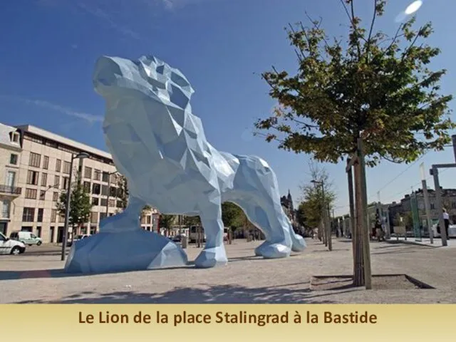 Le Lion de la place Stalingrad à la Bastide