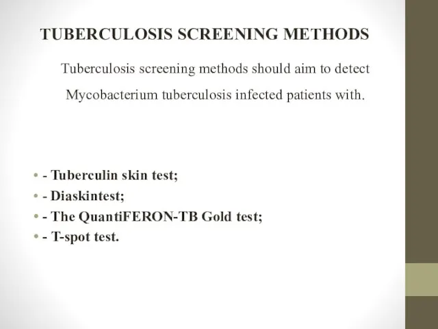 TUBERCULOSIS SCREENING METHODS Tuberculosis screening methods should aim to detect Mycobacterium