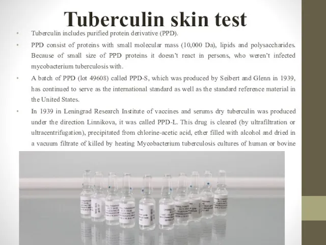 Tuberculin skin test Tuberculin includes purified protein derivative (PPD). PPD consist