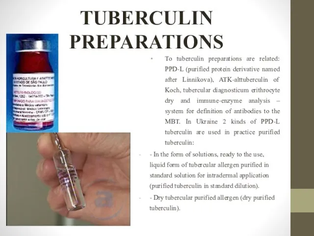 TUBERCULIN PREPARATIONS To tuberculin preparations are related: PPD-L (purified protein derivative