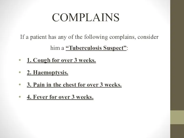 COMPLAINS If a patient has any of the following complains, consider