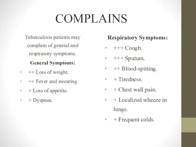 COMPLAINS Tuberculosis patients may complain of general and respiratory symptoms. General