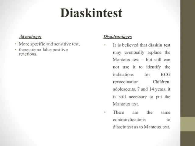 Diaskintest Advantages More specific and sensitive test, there are no false