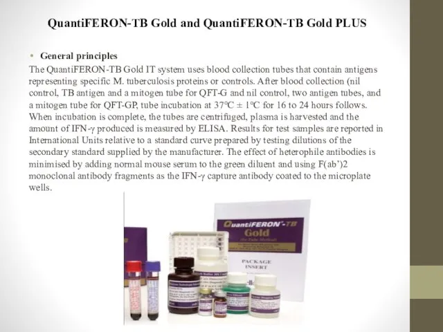 QuantiFERON-TB Gold and QuantiFERON-TB Gold PLUS General principles The QuantiFERON-TB Gold