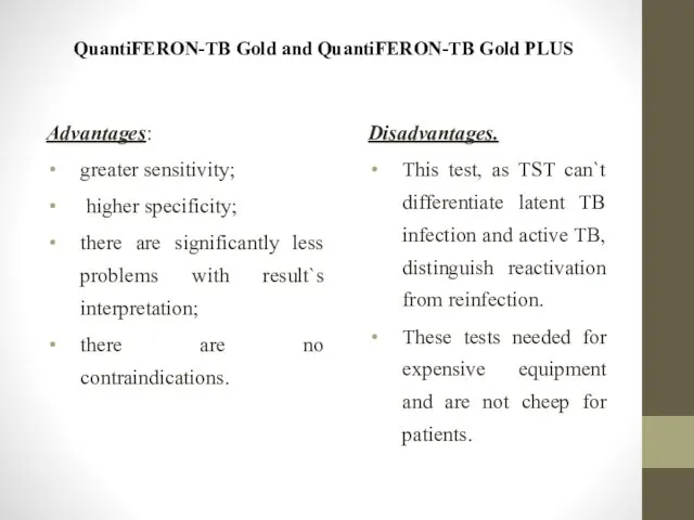 QuantiFERON-TB Gold and QuantiFERON-TB Gold PLUS Advantages: greater sensitivity; higher specificity;