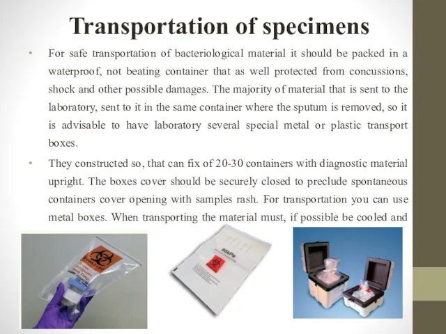 Transportation of specimens For safe transportation of bacteriological material it should