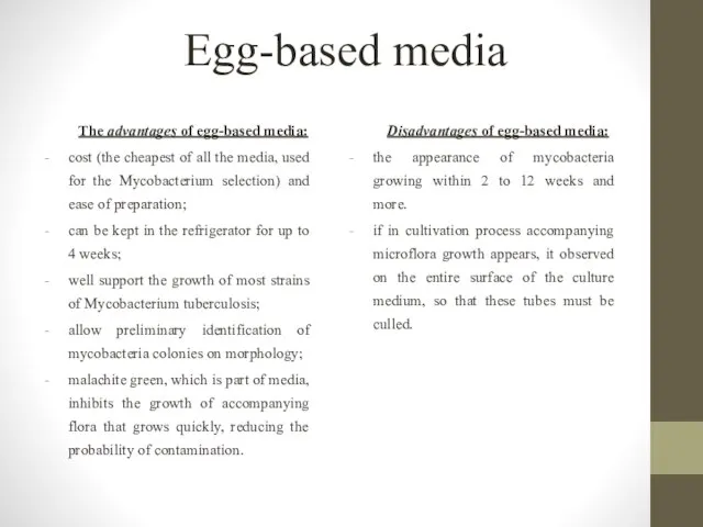 Egg-based media The advantages of egg-based media: cost (the cheapest of