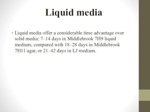 Liquid media Liquid media offer a considerable time advantage over solid