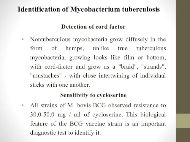 Identification of Mycobacterium tuberculosis Detection of cord factor Nontuberculous mycobacteria grow