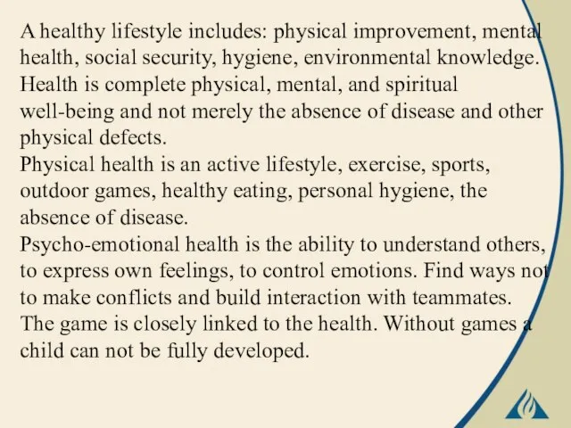 A healthy lifestyle includes: physical improvement, mental health, social security, hygiene,