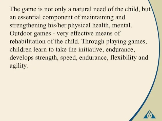 The game is not only a natural need of the child,