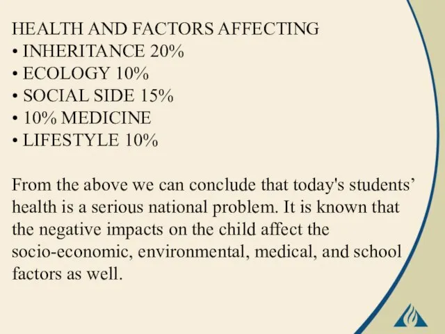 HEALTH AND FACTORS AFFECTING • INHERITANCE 20% • ECOLOGY 10% •