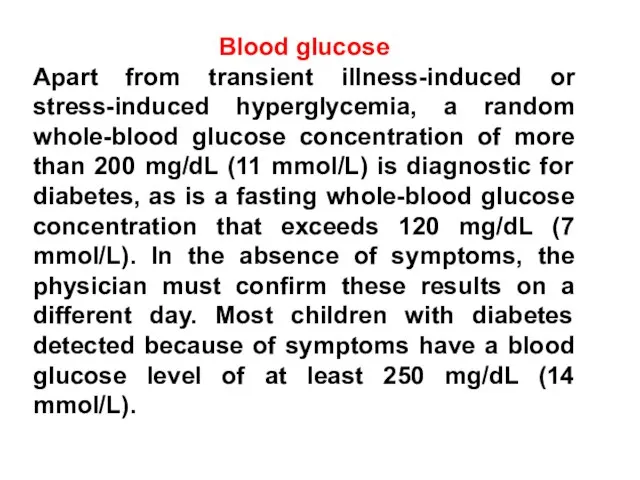 Blood glucose Apart from transient illness-induced or stress-induced hyperglycemia, a random