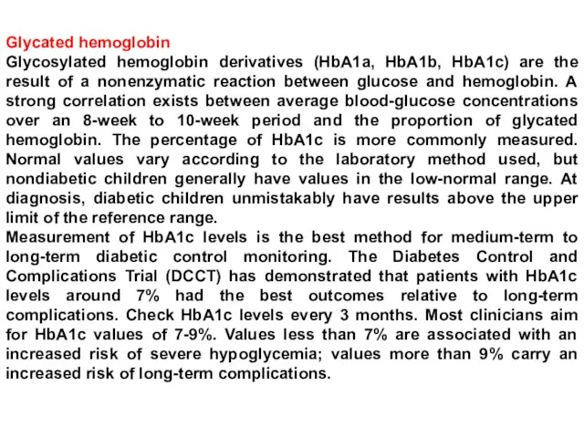 Glycated hemoglobin Glycosylated hemoglobin derivatives (HbA1a, HbA1b, HbA1c) are the result