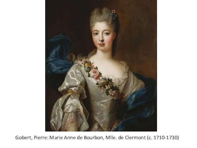 Gobert, Pierre: Marie Anne de Bourbon, Mlle. de Clermont (c. 1710-1730)