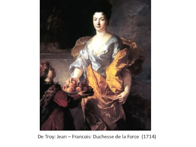 De Troy: Jean – Francois: Duchesse de la Force (1714)